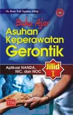 Buku Ajar Asuhan Keperawatan Gerontik: Aplikasi NANDA, NIC dan NOC (Jilid 1)